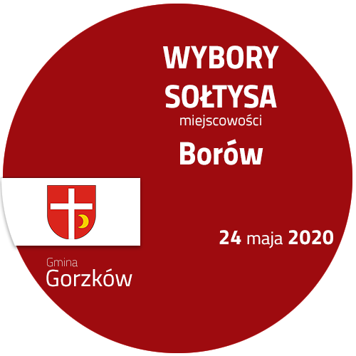 Czerwony okrąg z białymi napisami u góry Wybory Sołtysa miejscowości Borów 24 maja 2020 roku Gmina Gorzków, po lewej stronie na kole biała wstawka z herbem gminy
