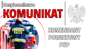 Komunikat Komendanta Powiatowego Państwowej Straży Pożarnej w Krasnymstawie